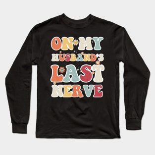 On My Husband's Last Nerve Funny Vintage Groovy Wife Life T-Shirt Long Sleeve T-Shirt